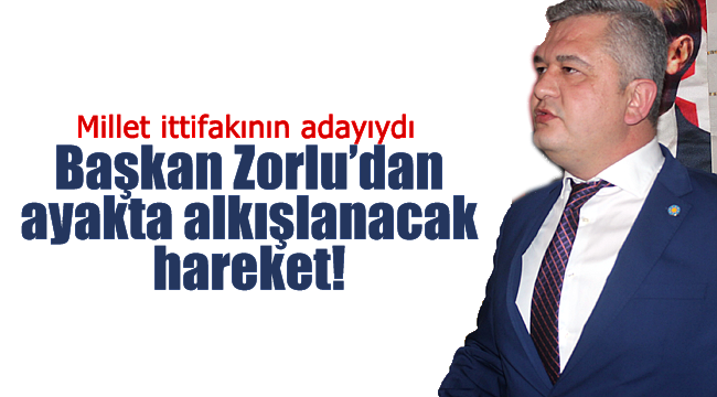 Zorlu'dan ayakta alkışlanacak hareket