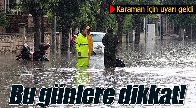 Karaman için uyarı geldi 3 güne dikkat