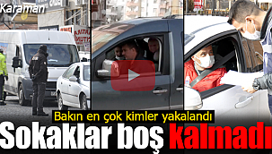 Karaman'da sokaklar boş kalmadı