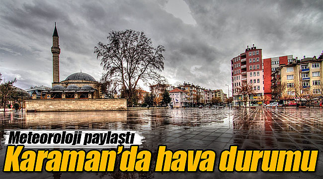 Karaman'ın hava durumu tahmini 