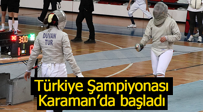 Eskrim Türkiye şampiyonası Karaman'da başladı