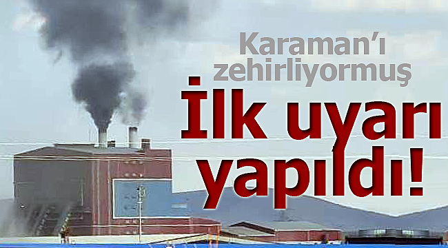 Karaman'ı zehirleyen tesise ağır ceza