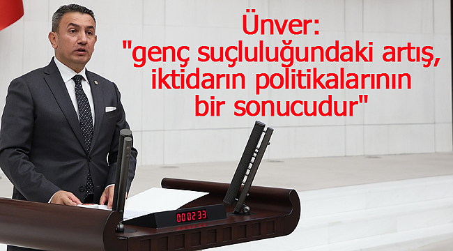 Ünver: "genç suçluluğundaki artış, iktidarın politikalarının bir sonucudur"